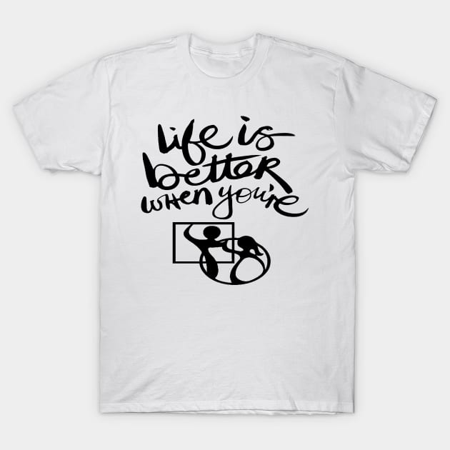 SQD Life Is Better T-Shirt by DWHT71